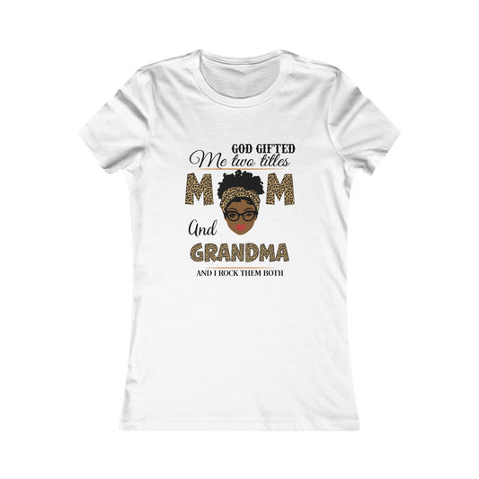 God Gave me Two Titles-Mom and Grandma - T-Shirt