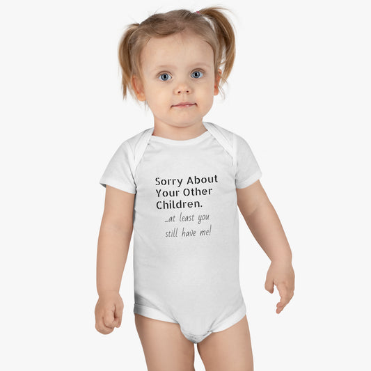 Mom, Sorry about your other children. At least you still have me! Onesie-Girl